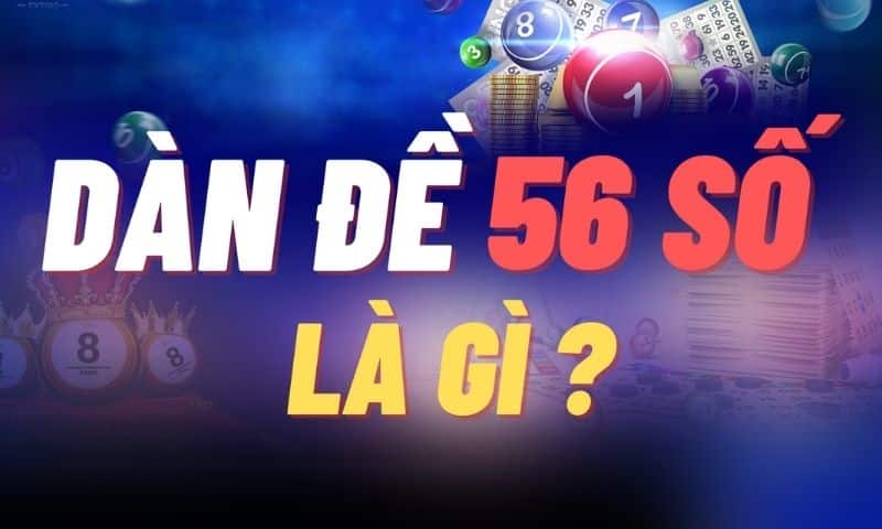 Kinh nghiệm đánh đề 56 con cược thủ không nên bỏ lỡ